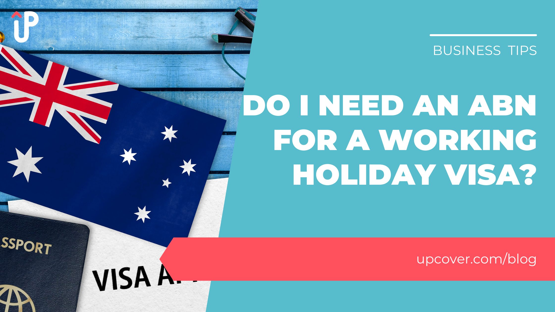 Working Holiday Visa and ABN Do You Need an Australian Business Number? upcover upcover Blog